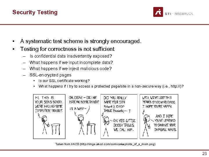 Security Testing • • A systematic test scheme is strongly encouraged. Testing for correctness