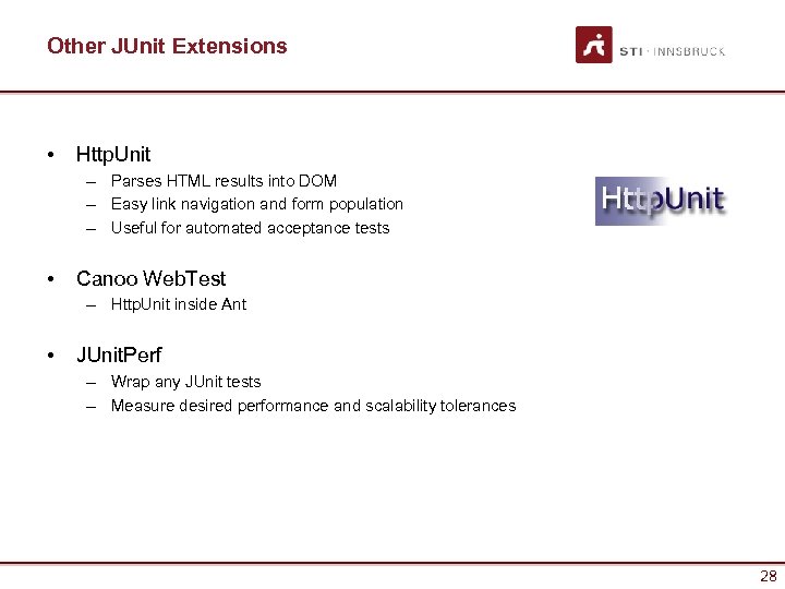 Other JUnit Extensions • Http. Unit – Parses HTML results into DOM – Easy