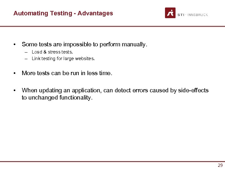 Automating Testing - Advantages • Some tests are impossible to perform manually. – Load