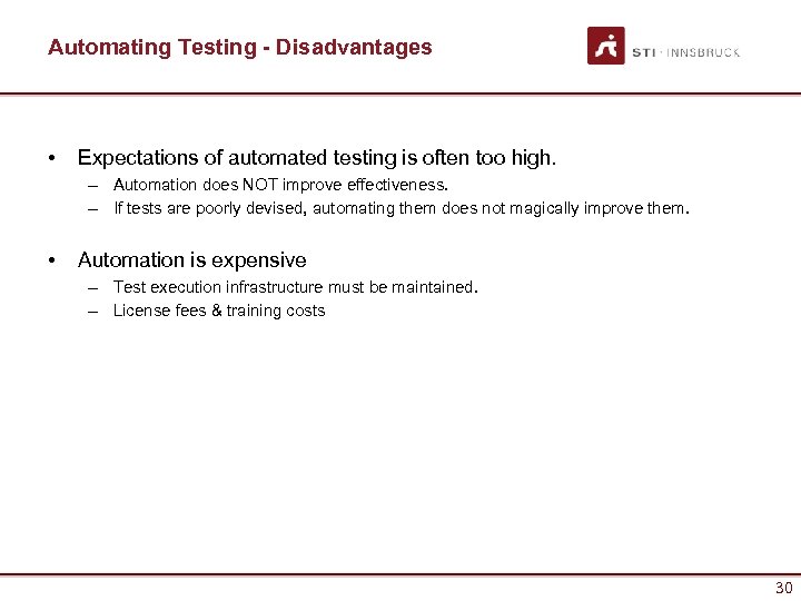 Automating Testing - Disadvantages • Expectations of automated testing is often too high. –