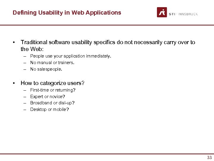 Defining Usability in Web Applications • Traditional software usability specifics do not necessarily carry