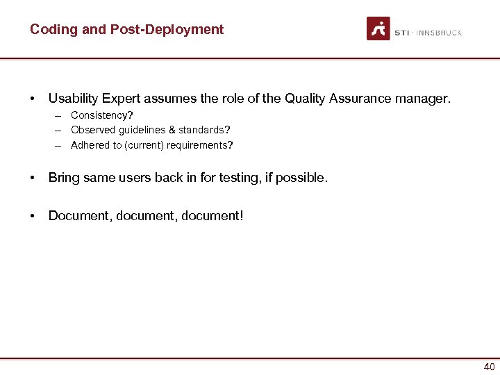 Coding and Post-Deployment • Usability Expert assumes the role of the Quality Assurance manager.