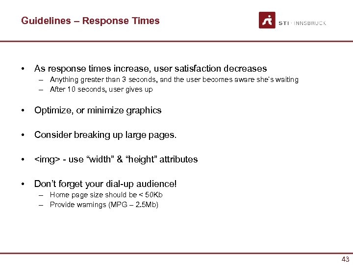 Guidelines – Response Times • As response times increase, user satisfaction decreases – Anything