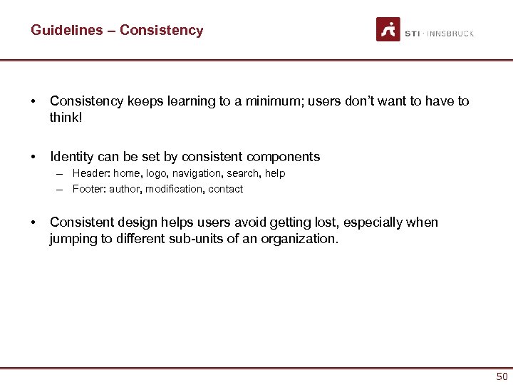 Guidelines – Consistency • Consistency keeps learning to a minimum; users don’t want to