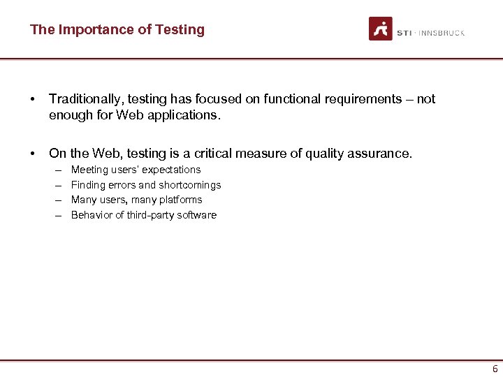 The Importance of Testing • Traditionally, testing has focused on functional requirements – not