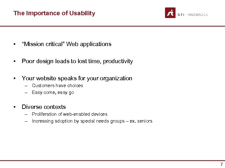 The Importance of Usability • “Mission critical” Web applications • Poor design leads to