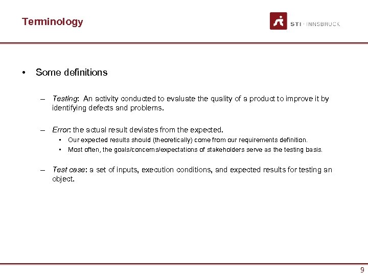 Terminology • Some definitions – Testing: An activity conducted to evaluate the quality of