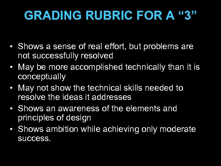 GRADING RUBRIC FOR A “ 3” • Shows a sense of real effort, but