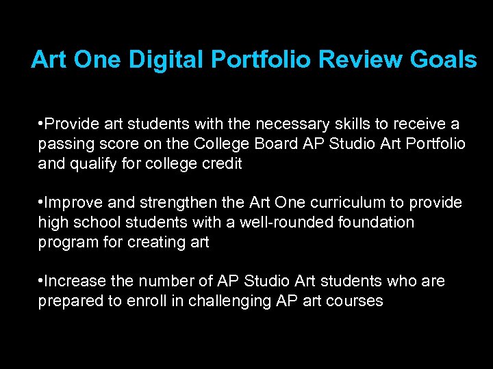 Art One Digital Portfolio Review Goals • Provide art students with the necessary skills