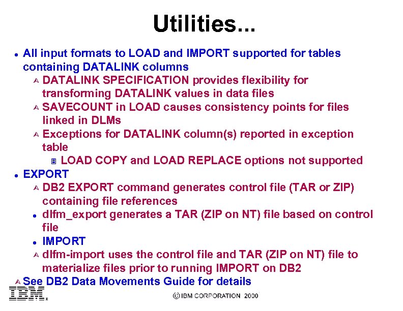 Utilities. . . All input formats to LOAD and IMPORT supported for tables containing