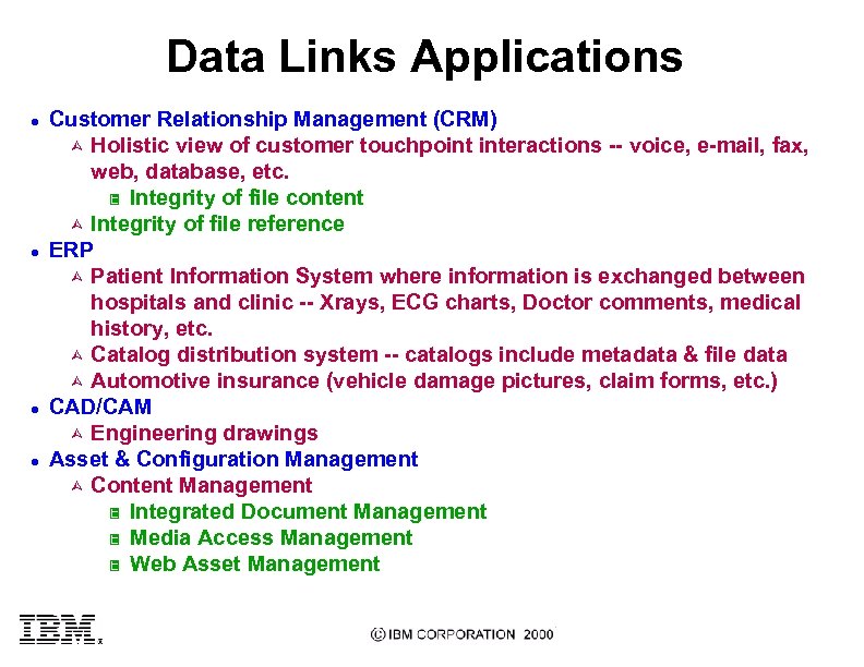 Data Links Applications l l Customer Relationship Management (CRM) Ù Holistic view of customer