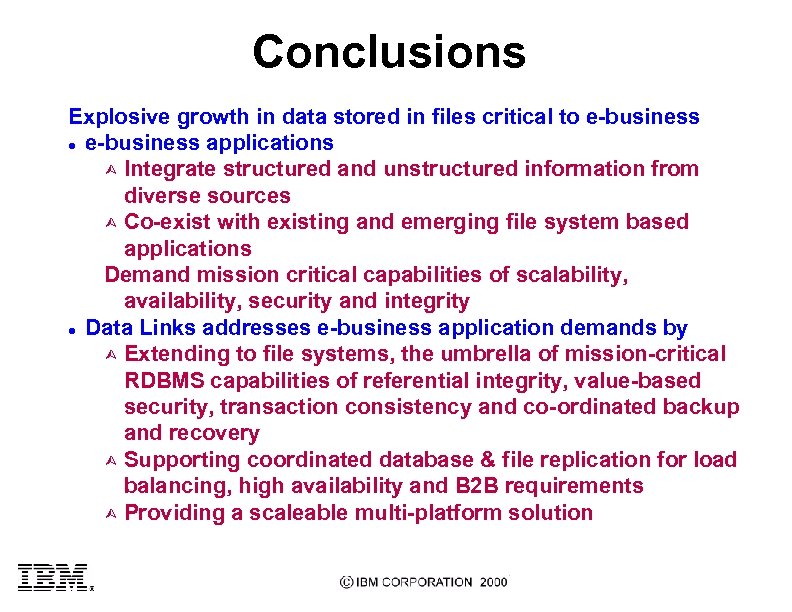 Conclusions Explosive growth in data stored in files critical to e-business l e-business applications