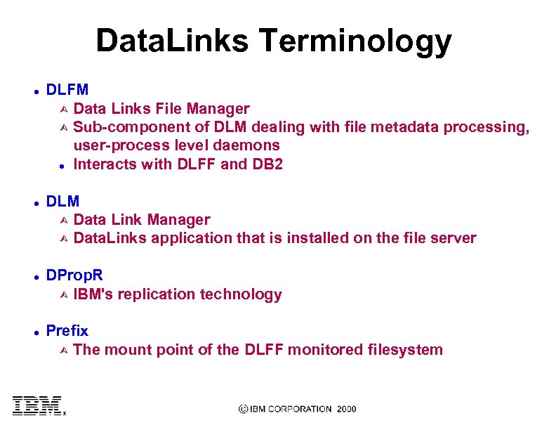 Data. Links Terminology l l DLFM Ù Data Links File Manager Ù Sub-component of