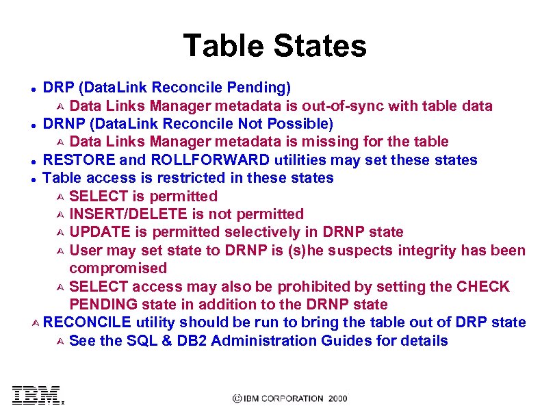 Table States DRP (Data. Link Reconcile Pending) Ù Data Links Manager metadata is out-of-sync