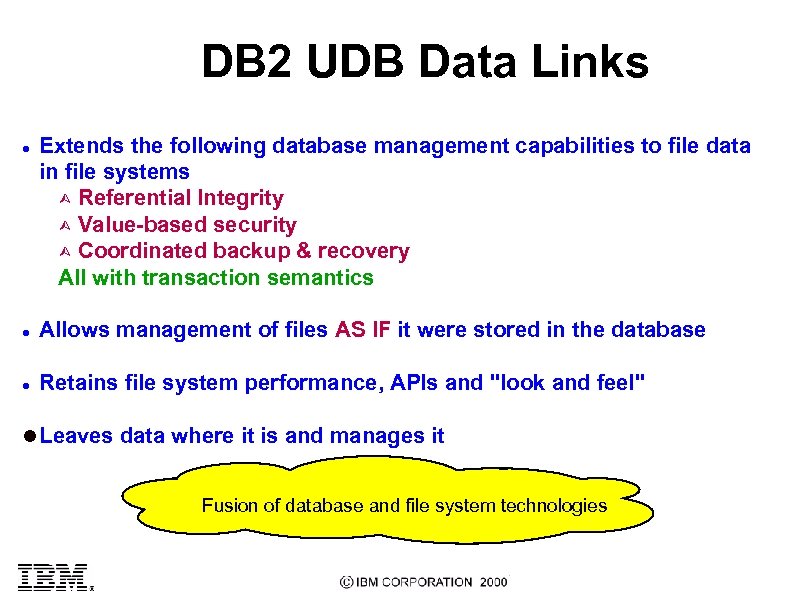 DB 2 UDB Data Links l Extends the following database management capabilities to file