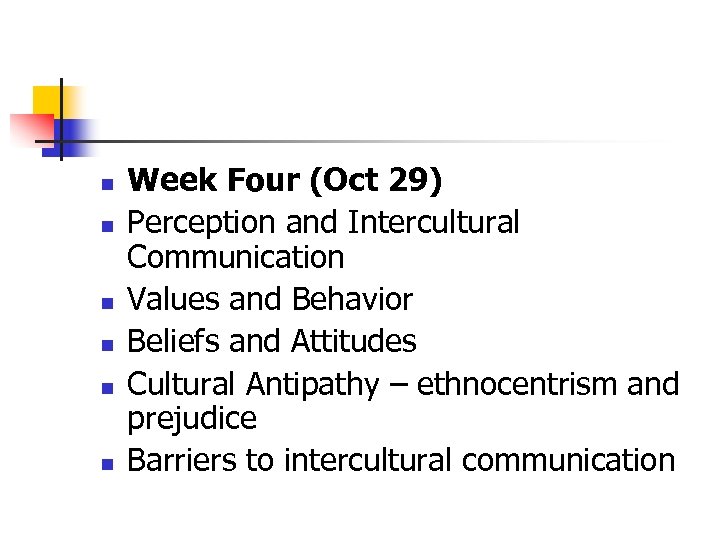 n n n Week Four (Oct 29) Perception and Intercultural Communication Values and Behavior