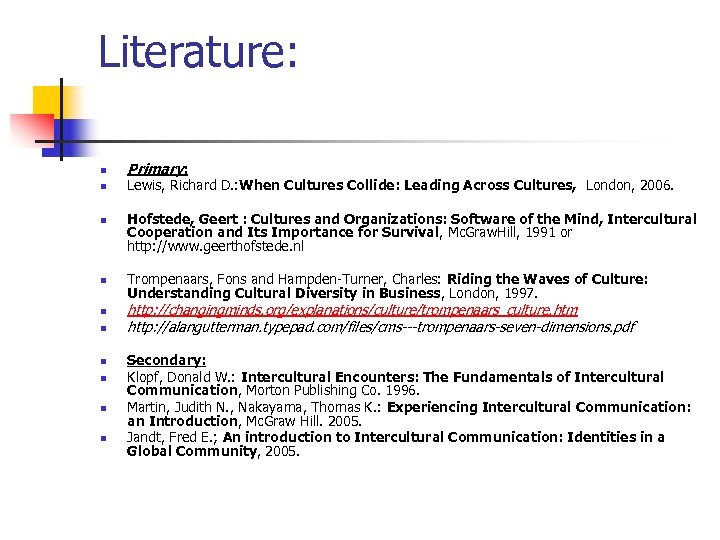 Literature: n n n n n Primary: Lewis, Richard D. : When Cultures Collide: