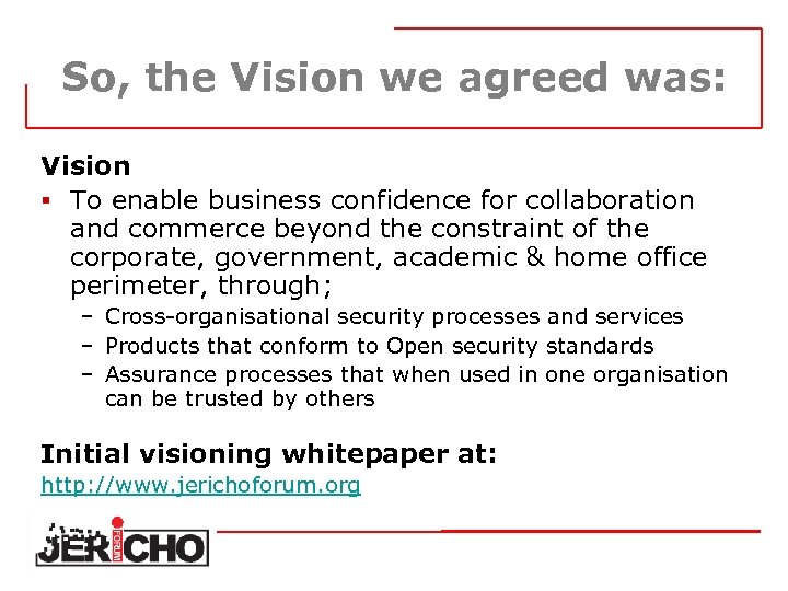 So, the Vision we agreed was: Vision § To enable business confidence for collaboration