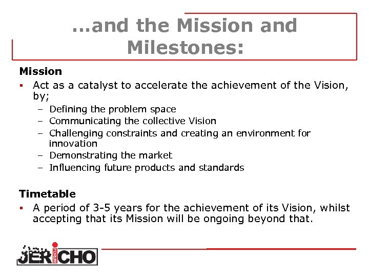 …and the Mission and Milestones: Mission § Act as a catalyst to accelerate the