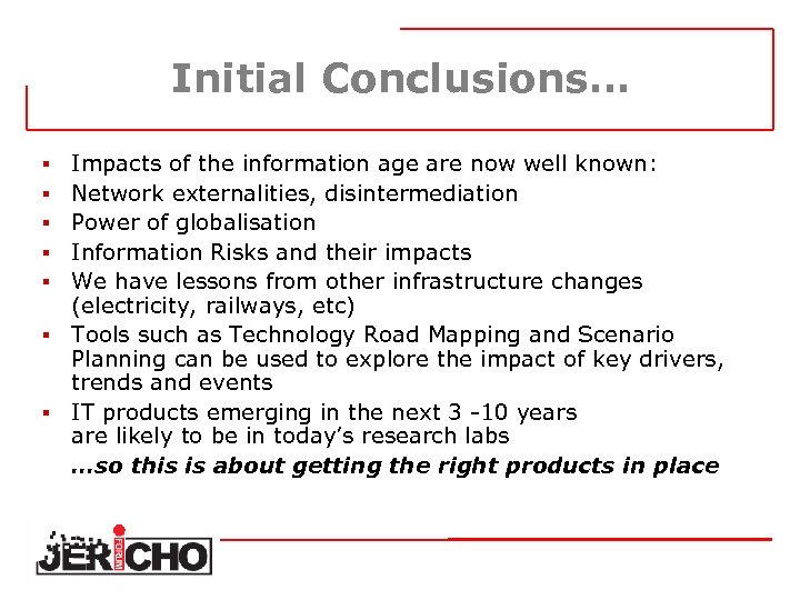 Initial Conclusions… Impacts of the information age are now well known: Network externalities, disintermediation