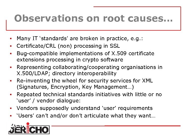 Observations on root causes… § § § § Many IT ‘standards’ are broken in