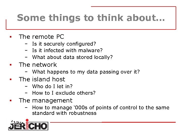 Some things to think about… § The remote PC – Is it securely configured?