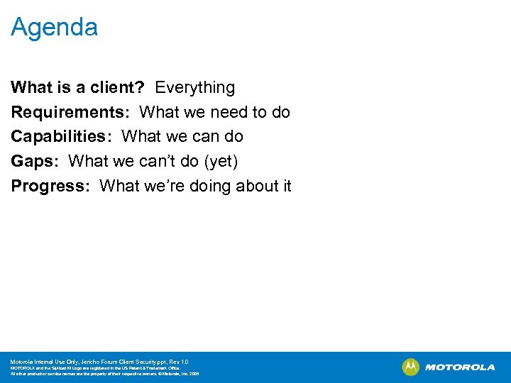 Agenda What is a client? Everything Requirements: What we need to do Capabilities: What