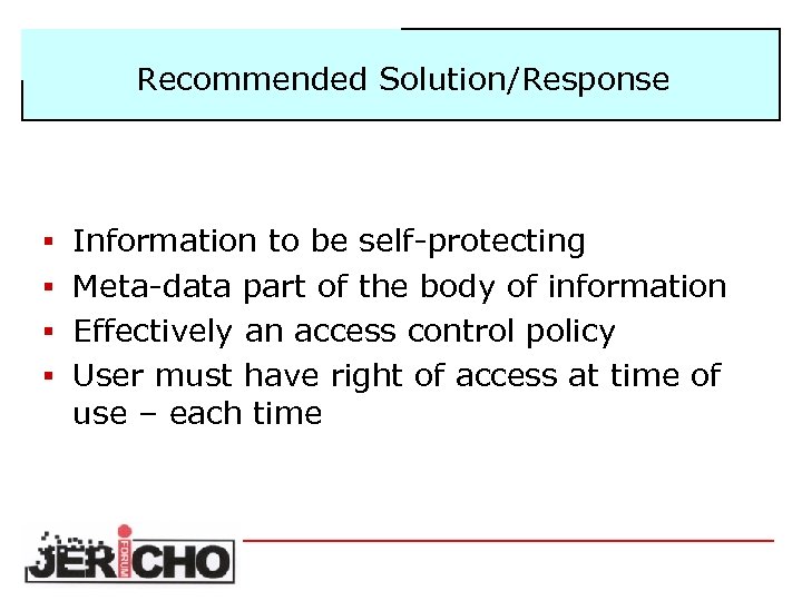 Recommended Solution/Response § Information to be self-protecting § Meta-data part of the body of