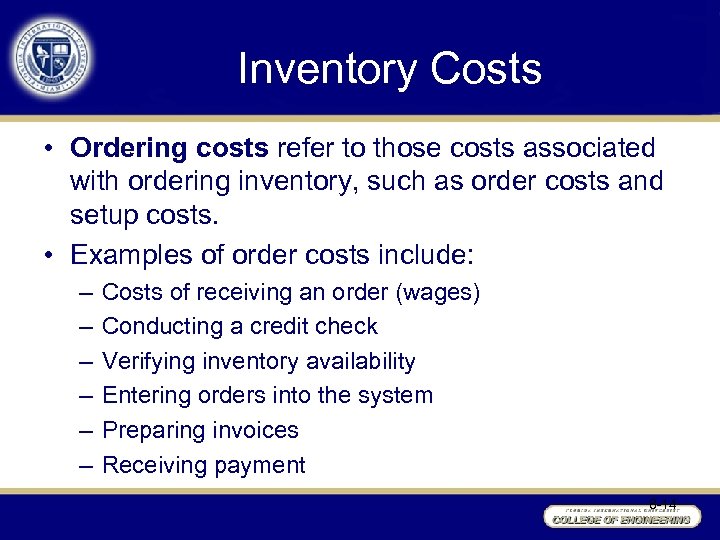 Inventory Costs • Ordering costs refer to those costs associated with ordering inventory, such