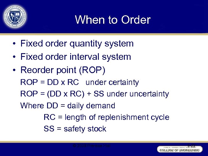 When to Order • Fixed order quantity system • Fixed order interval system •