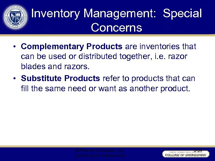 Inventory Management: Special Concerns • Complementary Products are inventories that can be used or