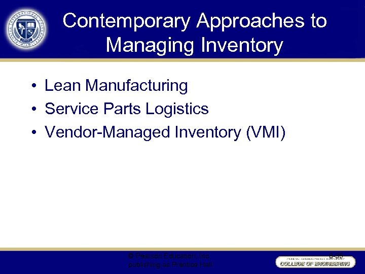 Contemporary Approaches to Managing Inventory • Lean Manufacturing • Service Parts Logistics • Vendor-Managed