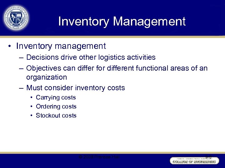 Inventory Management • Inventory management – Decisions drive other logistics activities – Objectives can