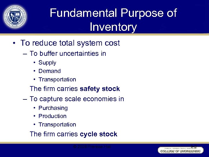 Fundamental Purpose of Inventory • To reduce total system cost – To buffer uncertainties