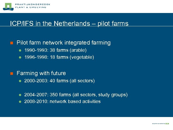 ICP/IFS in the Netherlands – pilot farms n Pilot farm network integrated farming l