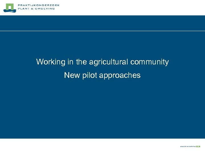 Working in the agricultural community New pilot approaches 