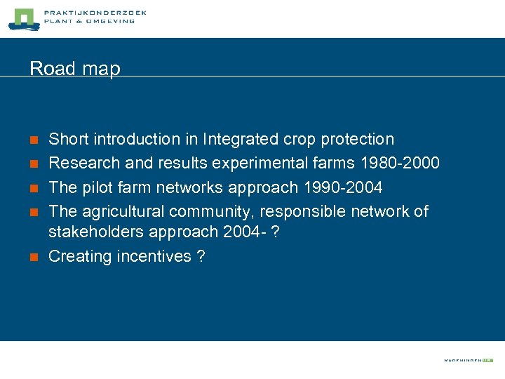 Road map n n n Short introduction in Integrated crop protection Research and results