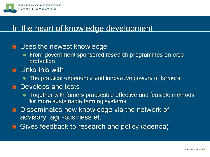 In the heart of knowledge development n Uses the newest knowledge l n Links