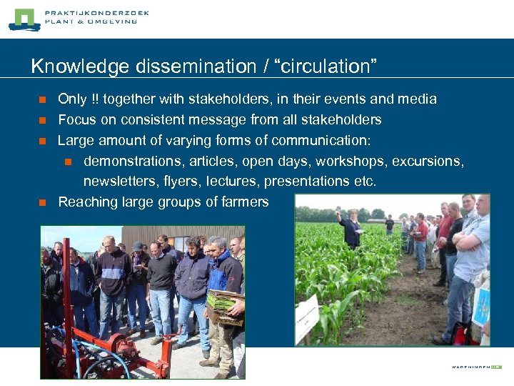 Knowledge dissemination / “circulation” n n Only !! together with stakeholders, in their events