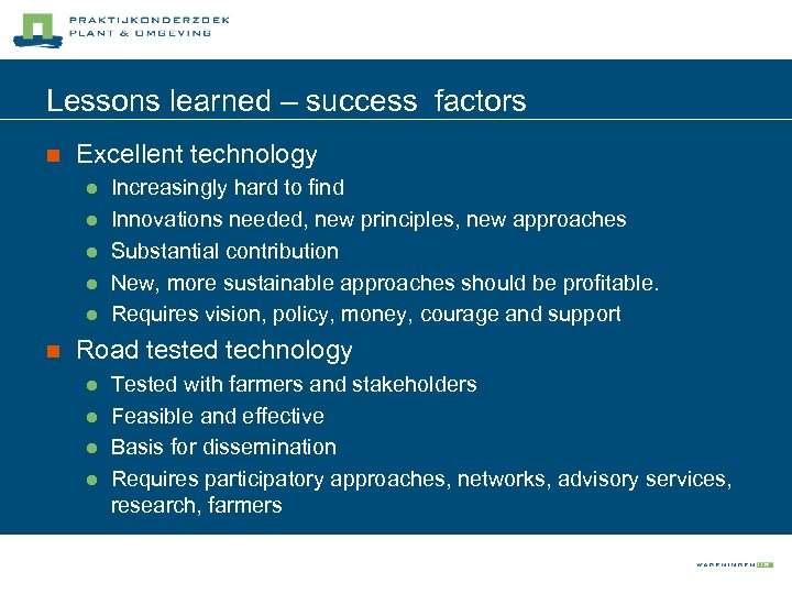 Lessons learned – success factors n Excellent technology l l l n Increasingly hard