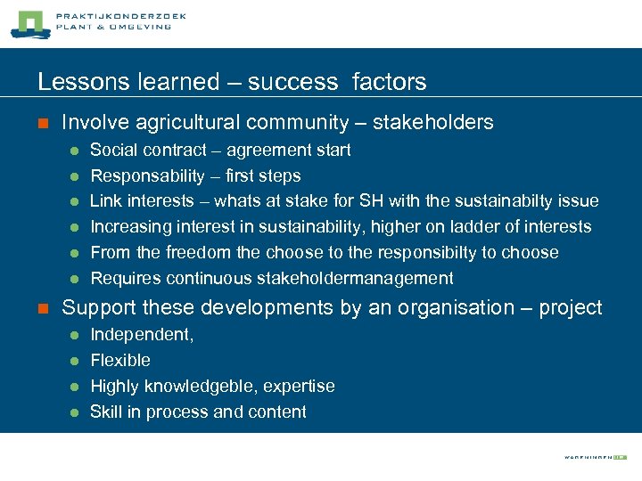 Lessons learned – success factors n Involve agricultural community – stakeholders l l l
