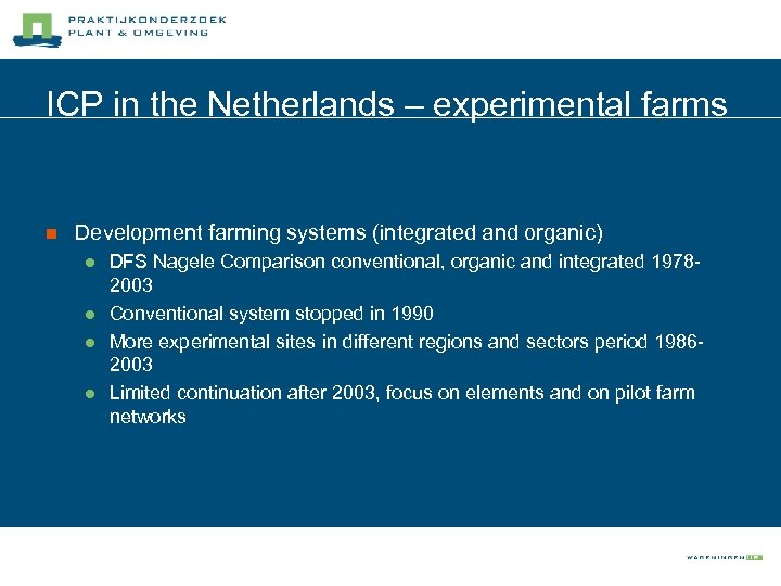 ICP in the Netherlands – experimental farms n Development farming systems (integrated and organic)