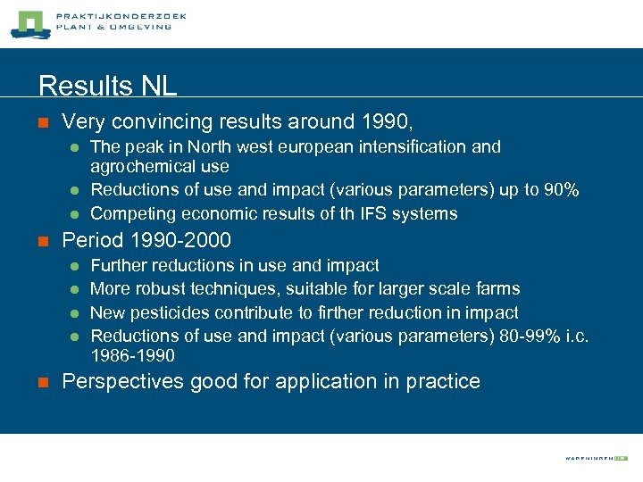 Results NL n Very convincing results around 1990, l l l n Period 1990