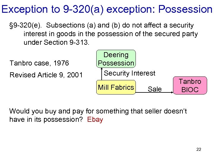 Exception to 9 -320(a) exception: Possession § 9 -320(e). Subsections (a) and (b) do