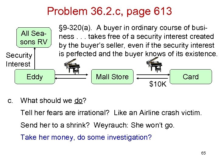Problem 36. 2. c, page 613 All Seasons RV Security Interest § 9 -320(a).