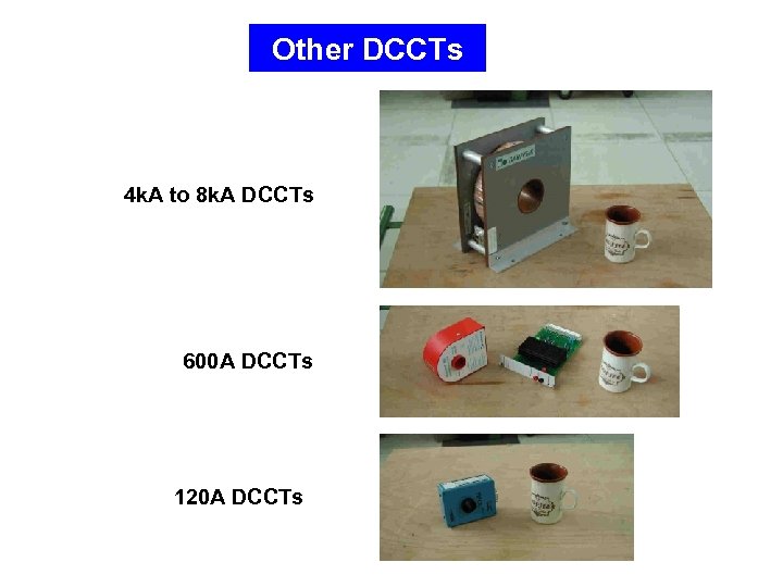 Other DCCTs 4 k. A to 8 k. A DCCTs 600 A DCCTs 120