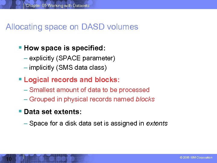Chapter 05 Working with Datasets Allocating space on DASD volumes How space is specified: