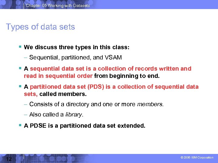 Chapter 05 Working with Datasets Types of data sets We discuss three types in