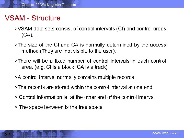 Chapter 05 Working with Datasets VSAM - Structure >VSAM data sets consist of control