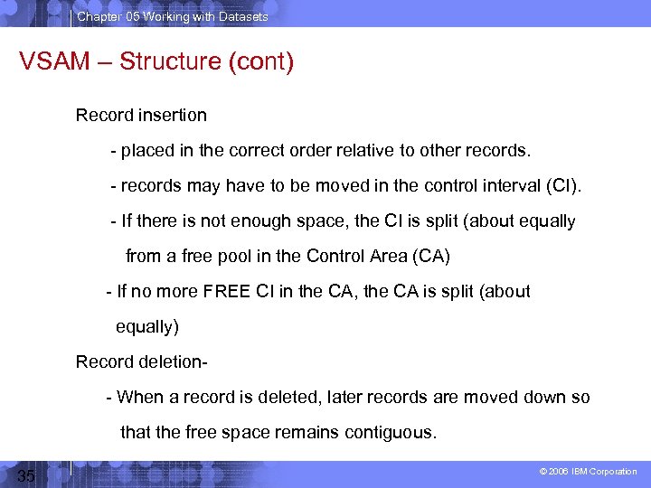 Chapter 05 Working with Datasets VSAM – Structure (cont) Record insertion - placed in
